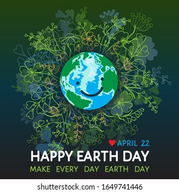 Happy Earth Day, April 22 inspirational poster. Smiling Earth globe in floral, greenery wreath, Make every day Earth day motivational quote vector illustration for web, social media, print, education.