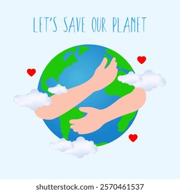 Happy Earth Day. The arms embrace the planet Earth. The concept of World Environment Day, "Let's save the Earth", "Let's protect the environment and eco-green life".