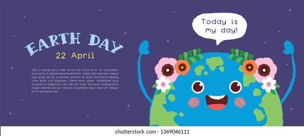 Happy Earth Day banner or copy space. Cute hand drawn cartoon Earth with speech bubble "today is my day" on starry background. 22 april, Mother Earth Day vector illustration.  