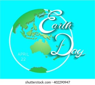 Happy Earth Day. Blue globus with words. Abstract  planet with green continents. vector illustration background. Concept for save earth day. The continents of Indonesia and Australia. Vector