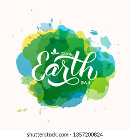 Happy Earth Day calligraphy hand lettering on colorful watercolor stains background.  Easy to edit vector template for typography poster, banner, logo design, flyer, greeting card, brochure.