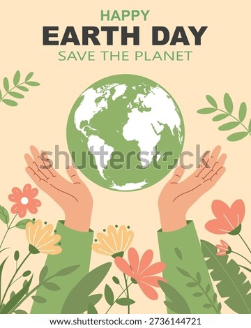 Happy earth day card with hands holding a globe with flowers. Illustration for Earth Day, banner, poster.