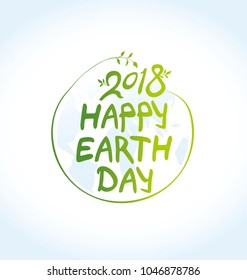 Happy Earth Day. Concept 2018 Earth Day. Round green vector template earth ball with hand drawn lettering.