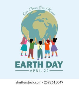 Happy Earth Day. Ecology concept. Design with children lifting the globe on a light blue background on the theme Our Power, Our Planet. Vector Illustration.