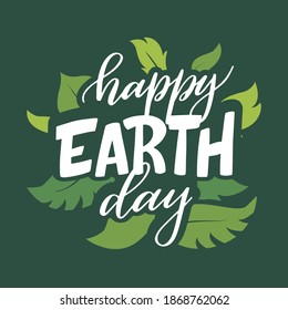 Happy earth day. Ecology theme template with lettering. Quote about eco, planet for poster, banner, card design. Vector illustration.