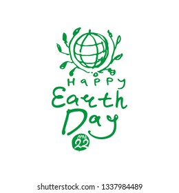 Happy Earth Day. Green handwritten logo. April 22. Vector hand drawn template painted globe with green twigs and an inscription.