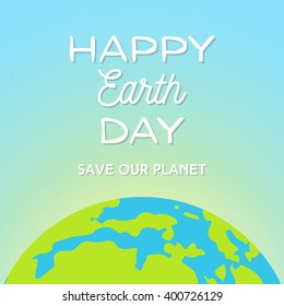 Happy Earth day greeting card. Our planet, our home. Vector Illustration
