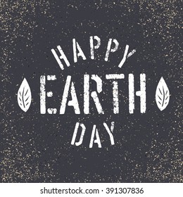 Happy Earth Day. Grunge lettering with Leaf symbol. Stencil grunge alphabet. Tee print design template