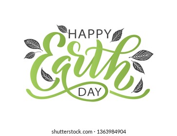 Happy Earth Day hand lettering vector illustration with leaves. 22 April. Hand drawn text design for World Earth Day. Green ecology concept for save our planet and environment. For print poster banner