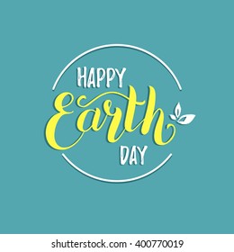 Happy Earth Day hand lettering background. Vector illustration with leaves for greeting card, poster.