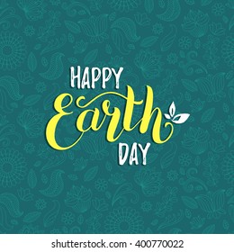 Happy Earth Day hand lettering background. Vector illustration with floral seamless pattern for greeting card, poster, banner.