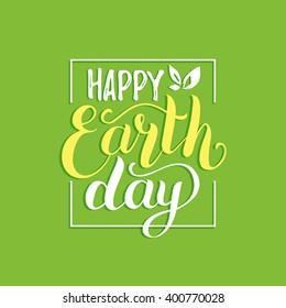 Happy Earth Day hand lettering background. Vector illustration with leaves for banner, poster, greeting card.