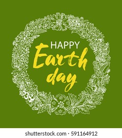 Happy Earth Day hand lettering card, background. Vector illustration with wreath of flowers and leaves for banner, poster. Modern brush calligraphic style. Hand lettering