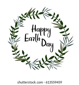 Happy Earth Day hand lettering inscription. Modern calligraphy card. Handwritten brush vector text. Wreath of leaves