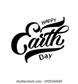 Happy Earth Day handwritten lettering. Happy Earth Day  typography vector design for greeting cards and poster. Design template celebration. Vector illustration.