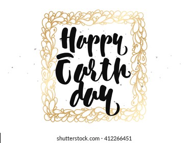 Happy Earth day inscription. Greeting card with calligraphy. Hand drawn lettering quote design. Photo overlay. Typography for banner, poster or clothing design. Vector.