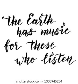 Happy Earth Day lettering design. Shakespeare 's quote "The Earth has music for those who listen". Hand drawn vector illustration for greeting card, print, t-shirt design.