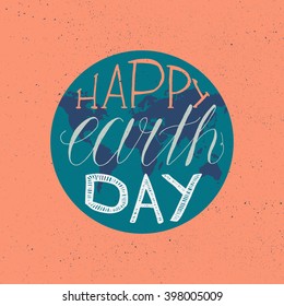 Happy Earth Day Lettering Illustration for print, poster, greeting, celebration. Grunge vintage save planet concept. Vector