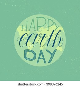 Happy Earth Day Lettering Illustration for print, poster, greeting, celebration. Grunge vintage save planet concept. Vector