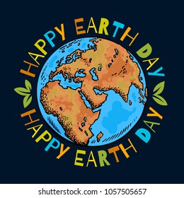 Happy Earth Day poster. Hand drawn vector illustration with greeting text around globe isolated on black background.