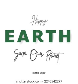 Happy Earth Day with save our planet calligraphy handwriting on white background ,for March 22 , Vector illustration EPS 10