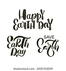 Happy earth day set of handwritten phrases. Poster design isolated on white background. Vector illustration. Hand lettering typography, modern brush calligraphy, ecology concept. Save Earth