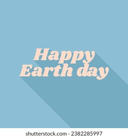 Happy Earth day slogan. Unbleached silk Icon with very long shadow at dark sky blue background. Illustration.