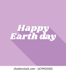 Happy Earth day slogan. White Icon with long shadow at purple background. Illustration.