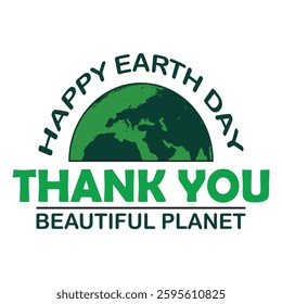 happy earth day, thank you beautiful planet,  environment day, mother earth day 22 april, t-shirt design, banner design, poster vector