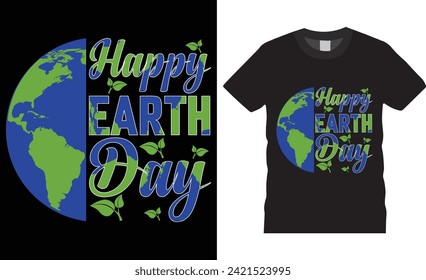 Happy earth day, Earth day t-shirt design vector template, earth day motivational quote typography unique trendy t shirt design. Earth day t shirt design ready for poster, banner, pod, sticker.
