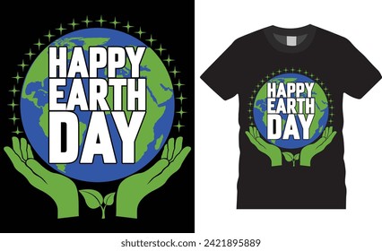 Happy earth day , Earth day t-shirt design vector template, earth day motivational quote typography unique trendy t shirt design. Earth day t shirt design ready for poster, banner, pod, sticker