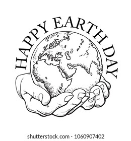 Happy Earth Day typography. Globe in hands. Two palms hold the Earth. Environment concept. Hand drawn black and white vector illustration in sketch style isolated in white background.