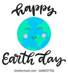 Happy Earth day vector illustration. Save the planet ecological awareness slogan. Calligraphy text with globe. 22 April. Cartoon style smily planet.