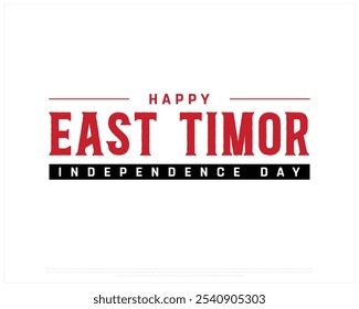 Happy East Timor Independence Day Design auf weißem Hintergrund, Independence Day of East Timor mit Nationalflagge, Typografisches Design des East Timor National Day, Editierbares Vektordesign, 28. November