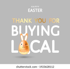 Happy Easter 2021, thank you for buying local vector banner. Golden egg decorated as cute sweet bunny. Wall poster, flyer, ad,  product sticker for local store, organic shop,  market, farm decoration