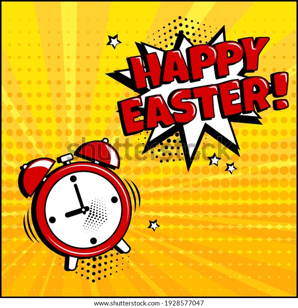 Happy Easter. Alarm clock
with comic speech bubble on yellow background. Comic sound effect,
stars and halftone dots shadow in pop art style. Vector
illustration
