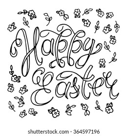 Happy Easter background. Calligraphic inscription and Doodle Flowers. Vector Handmade art. Can be use as poster, banner, congratulation cards and etc. for your design.