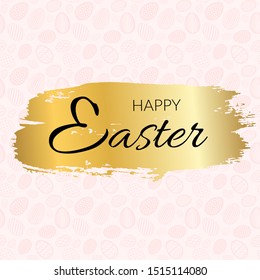 Happy Easter background, calligraphic text, eggs texture pastel. Greeting Easter 3D card, grunge paint frame, gold brush stroke. Golden decoration border. Holiday letters design Vector illustration
