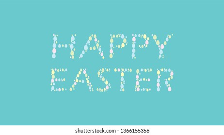 Happy easter background.Writing formed with eggs.