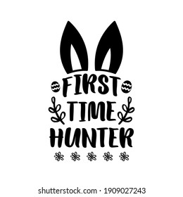 Happy Easter badge design with rabbit ears and quote - First time hunter. Stock vector typography label isolated