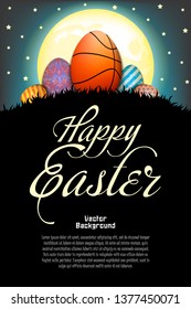 Happy Easter. Basketball ball in the form of egg and easter painted eggs on a hill with grass on the background of the moon and stars. Pattern for poster, greeting card, invitation. Vector illustratio