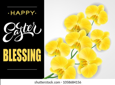 Happy Easter Blessing lettering. Easter greeting card with phalaenopsis. Handwritten and typed text, calligraphy. For greeting cards, posters, leaflets and brochures.
