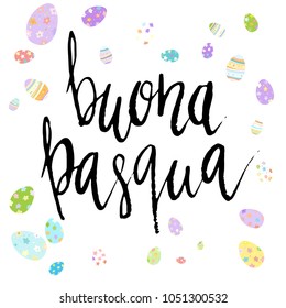Happy Easter Buona Pasqua in Italian hand written brush lettering with decorated eggs on white background.