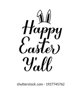 Happy Easter Y’all calligraphy hand lettering with cute bunny ears isolated on white. Easter celebration typography poster. Vector  template for party invitation, greeting card, banner, sticker, etc.