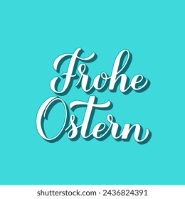 Happy Easter calligraphy hand lettering in German language. Easter celebration typography poster. Vector template for banner,  greeting card, flyer, etc