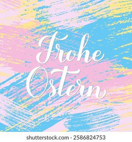 Happy Easter calligraphy hand lettering in German language on colorful brush stroke background. Easter celebration typography poster. Vector template for greeting card, banner, etc