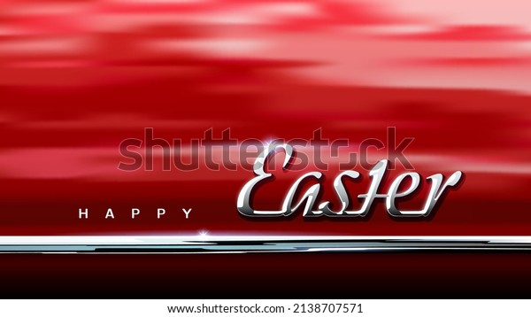 Happy Easter. Easter card in car style.
Shiny chrome logo on background of red car body with reflection.
Auto theme. Greeting card for custom, spare parts suppliers,
dealers. Vector
illustration