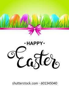 Happy Easter card with colorful eggs, grass, handwritten calligraphy and bow. Vector illustration.