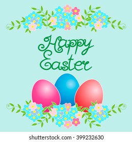 Happy Easter card with eggs and flowers. Template card with Easter eggs and flowers.  Vector background. Lettering, calligraphy. Handwriting inscription. 