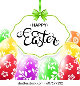 Happy easter card with frame, bow, handwritten calligraphy lettering and colorful eggs with pattern. Vector illustration.